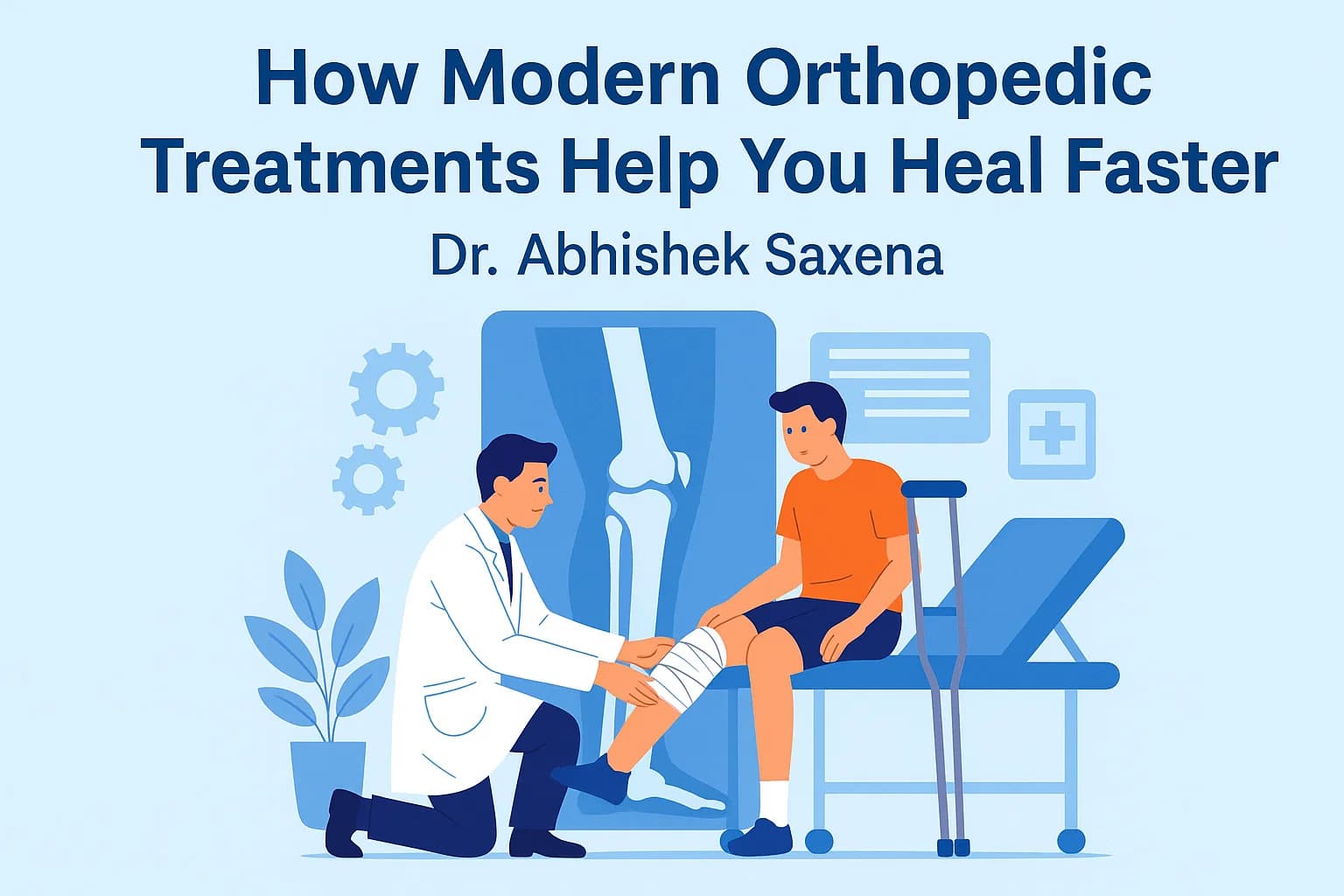 Modern Orthopedic Treatments Faster Healing - Dr. Abhishek Saxena Orthopedic Specialist Ajmer